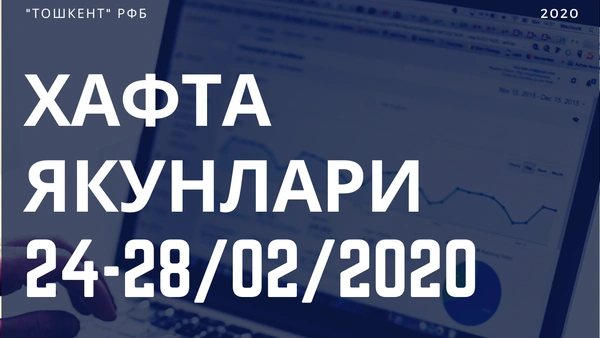 Хафта якунлари (24-28 феврал 2020)