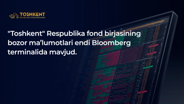 "Toshkent" Respublika fond birjasining bozor ma’lumotlari endi Bloomberg terminalida mavjud
