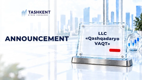 “Qashqadaryo VAQT” LLC Ceased Its Activities in the Capital Market as an Investment Intermediary