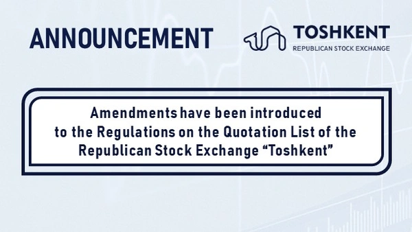 Amendments have been introduced to the Regulations on the Quotation List of the Republican Stock Exchange “Toshkent”