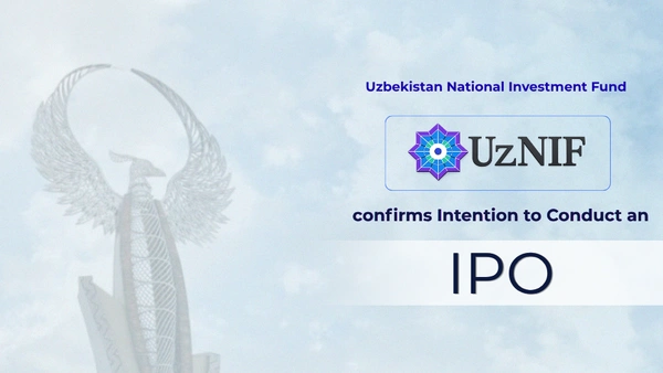  Uzbekistan National Investment Fund (UzNIF) Confirms Intention to Conduct an IPO